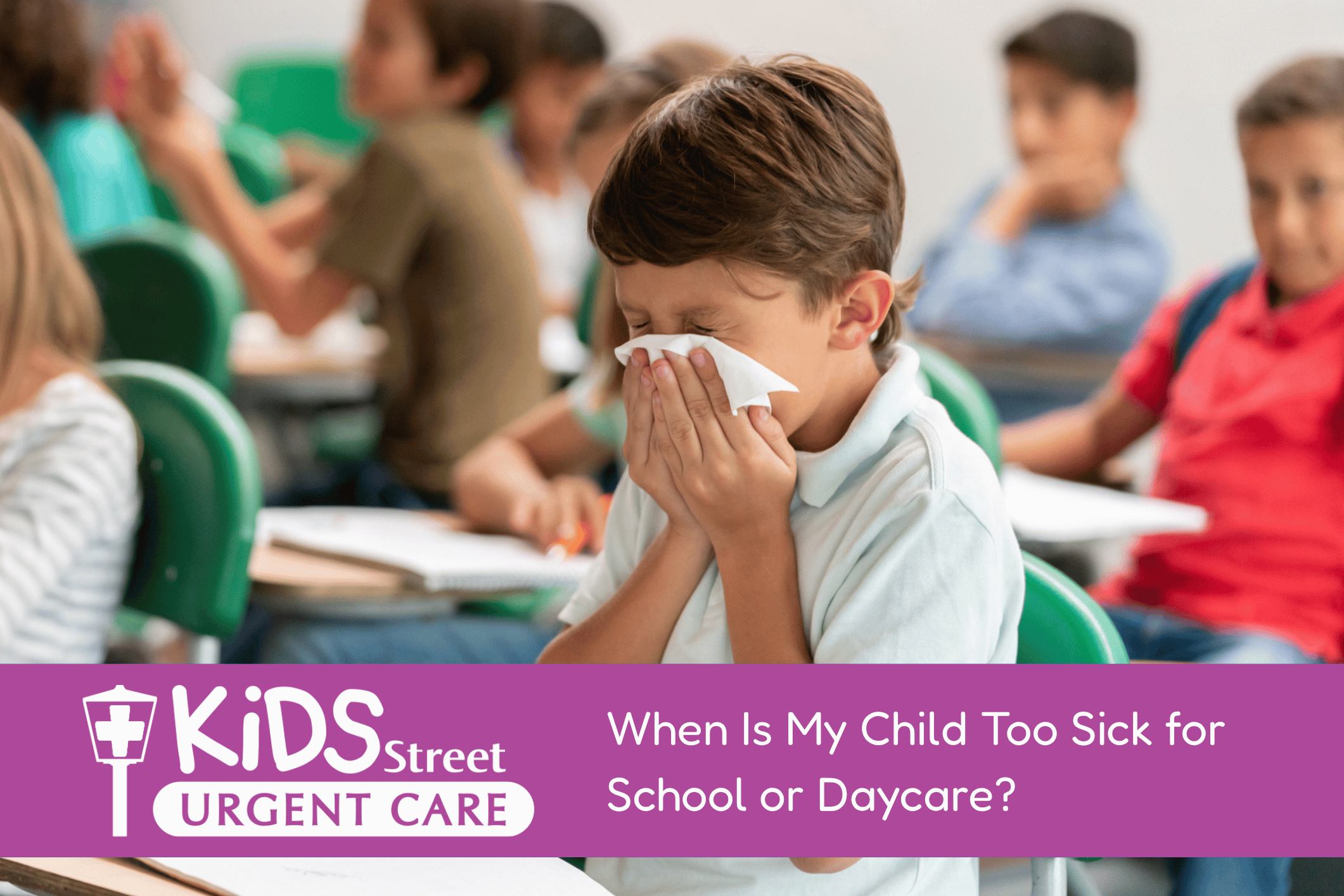 Little boy sick at school. Featured image for When Is My Child Too Sick for School or Daycare? blog
