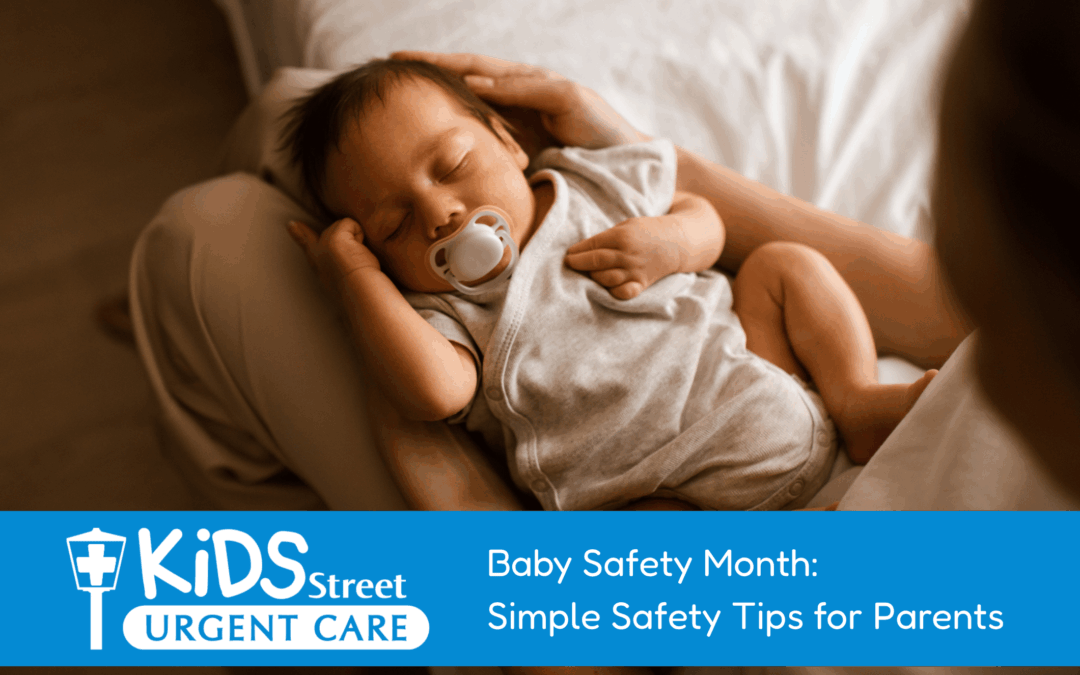 Baby Safety Month: Simple Safety Tips for Parents