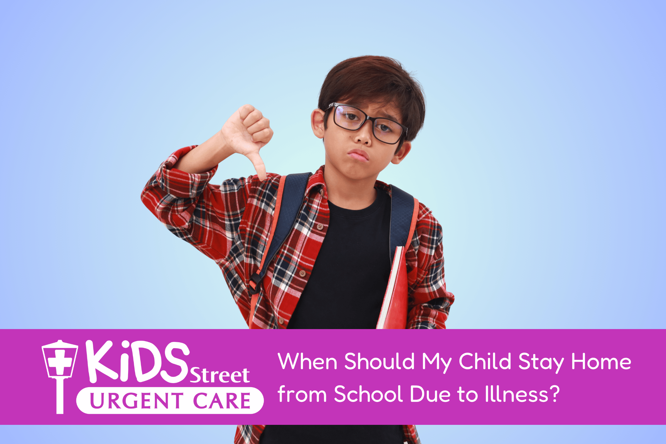 When Should My Child Stay Home from School Due to Illness Little boy putting a thumbs down. Featured image for When Should My Child Stay Home from School? blog