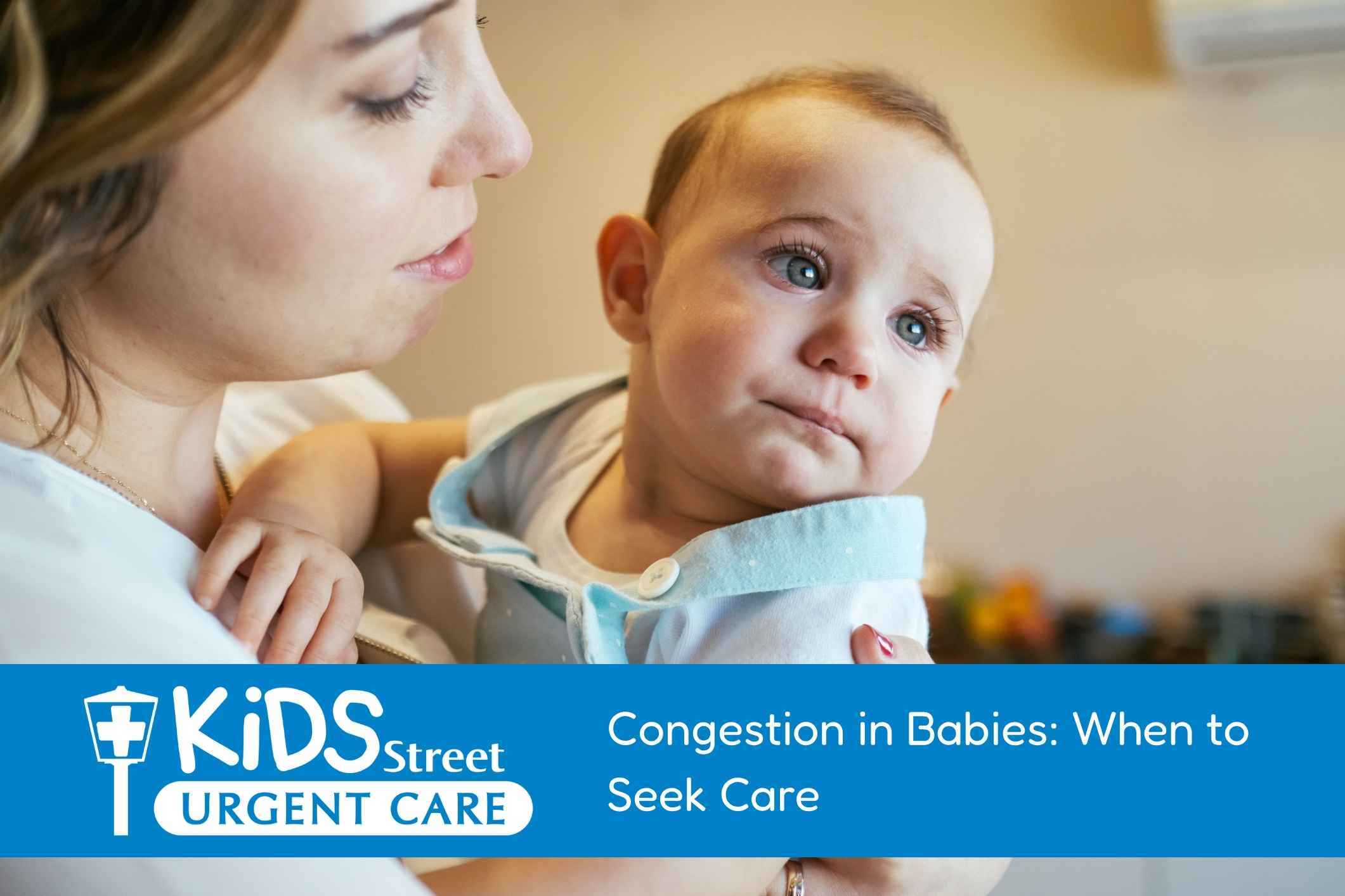 Congestion in Babies When to Seek Care Mom holding her baby. Featured image for Congestion in Babies: When to Seek Care blog post.